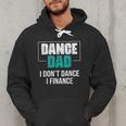 Dance Dad I Don't Dance I Finance Dad Saying Dancer Men Hoodie