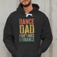 Dance Dad I Don't Dance I Finance Shirt Daddy Fathers Day Men Hoodie