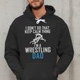 I Dont Do That Keep Calm Things Im a Wrestling Dad Men Hoodie