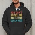 You Don't Scare Me I Have Seven Kids Mom Dad Vintage Retro Men Hoodie