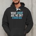 What Event Are We On Swim Dad Swimmer Father Swimming Men Hoodie What Event Are We On Swim Dad Swimmer Father Swimming Men Hoodie