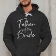 Father Of The Bride Dad For Wedding Or Bachelor Party Small Men Hoodie Father Of The Bride Dad For Wedding Or Bachelor Party Small Men Hoodie