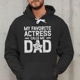 My Favorite Theatre Actress Dad Theatre Dad Theatre Father Men Hoodie