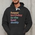Happy Birthday To The Best Daddy Happy Birthday Dad Men Hoodie