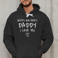 Happy Birthday Daddy I Love You Father Birthday Men Hoodie