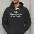 Hi Pregnant I'm Dad Partner 2 Of 2 Dad Daddy Father To Be Men Hoodie