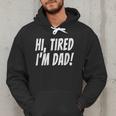 Hi Tired I'm Dad Dad Joke T-Shirt King Of Bad Jokes Men Hoodie Hi Tired I'm Dad Dad Joke T-Shirt King Of Bad Jokes Men Hoodie