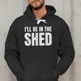 I'Ll Be In The Shed For Dad Men Hoodie