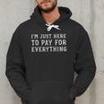 I'm Just Here To Pay For Everything Mom Dad Men Hoodie