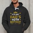 It's My Dad's 40th Birthday Happy Birthday 40 Years Old Men Hoodie