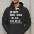 It's Not Easy Being The Best Dad Ever Fathers Day Dad Men Hoodie It's Not Easy Being The Best Dad Ever Fathers Day Dad Men Hoodie