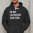 In My Lacrosse Dad Era Midfield Defense Goalie Sport Attack Men Hoodie In My Lacrosse Dad Era Midfield Defense Goalie Sport Attack Men Hoodie