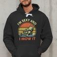 Lawn Mowing Dad Im Sexy And I Mow It Mower Garden Men Hoodie