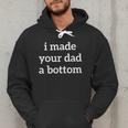 I Made Your Dad A Bottom Men Hoodie I Made Your Dad A Bottom Men Hoodie
