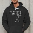 No Hunting Today Sad Stickman Men Hunters Hunting Dad Men Hoodie No Hunting Today Sad Stickman Men Hunters Hunting Dad Men Hoodie