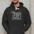This Is Not A Drill Repairman Workshop Repair DIY Dad Men Hoodie