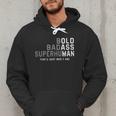 Old Man Saying Gag Fathers Day Birthday Dad Men Men Hoodie