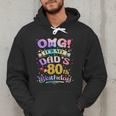 OMG It's My Dad's 80th Birthday Happy 80 Years Old Men Hoodie