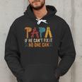 Papa If He Can't Fix It No One Can Father's Day Dad Grandpa Men Hoodie