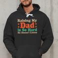 Raising My Dad Is So Hard He Doesn’t Listen Men Hoodie
