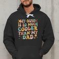 Retro Groovy My Aunt Is So Much Cooler Than My Dad Kid Niece Men Hoodie Retro Groovy My Aunt Is So Much Cooler Than My Dad Kid Niece Men Hoodie