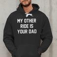 My Other Ride Is Your Dad Men Hoodie