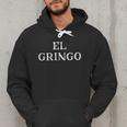 Saying El Gringo Sarcastic Vacations Men Women Dad Gag Men Hoodie Saying El Gringo Sarcastic Vacations Men Women Dad Gag Men Hoodie