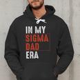 In My Sigma Dad Era Meme Alpha Male Sigma Daddy Father Men Hoodie
