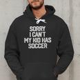 SORRY I CAN'T MY KID HAS SOCCER Mom DadShirt Men Hoodie
