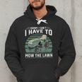 Sorry I Cant I Have To Mow The Lawn Riding Mower Dad Men Hoodie