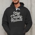 Step Daddy Material Men Hoodie