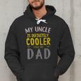 My Uncle Is Definitely Cooler Than My Dad Great For Uncle Men Hoodie
