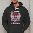 All I Want Is For My Dad In Heaven To Know How Much I Love Men Hoodie