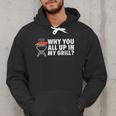 Why You All Up In My Grill Bbq Grilling Dad Men Women Men Hoodie