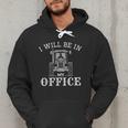 I Will Be In My Office Tractor Driver Farmer Dad Farming Small Men Hoodie I Will Be In My Office Tractor Driver Farmer Dad Farming Small Men Hoodie