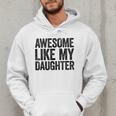 Awesome Like My Daughter Shirt Men Dad Fathers Day Men Hoodie Awesome Like My Daughter Shirt Men Dad Fathers Day Men Hoodie