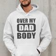 Fathers Day Birthday Over My Dad Body Dad Men Hoodie