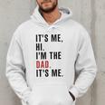 Its Me Hi Im The Dad Its Me Fathers Day Wife Daughter Men Hoodie