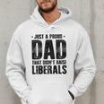 Just A Proud Dad That Didn't Raise Liberals Fun Father's Day Men Hoodie