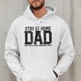 Stay At Home Dad Humor Quote Fathers Quote Men Hoodie