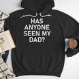 Has Anyone Seen My Dad Jokes Sarcastic Men Hoodie Has Anyone Seen My Dad Jokes Sarcastic Men Hoodie