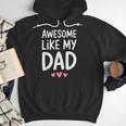 Awesome Like My Dad Shirt Kids Son Daughter Fathers Day Men Hoodie