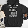BBQ I’Ll Feed All You Fuckers BBQ Dad Cooking Grilling Men Hoodie BBQ I’Ll Feed All You Fuckers BBQ Dad Cooking Grilling Men Hoodie