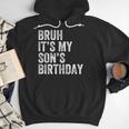 Bruh It's My Son's Birthday Birthday Mom Dad Men Hoodie