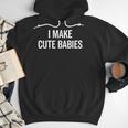 I Make Cute Babies New Mom Dad Joke Men Hoodie I Make Cute Babies New Mom Dad Joke Men Hoodie