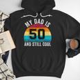 My Dad Is 50 And Still Cool 50th Retro Birthday Dad Daddy Men Hoodie