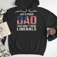 Dad Man Saying Proud Dad That Didn't Raise Liberals Men Hoodie Dad Man Saying Proud Dad That Didn't Raise Liberals Men Hoodie