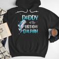 Daddy Of The Birthday Dolphin Family Matching Party Squad Men Hoodie Daddy Of The Birthday Dolphin Family Matching Party Squad Men Hoodie