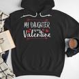 My Daughter Is My Valentine Mommy Daddy Valentines Day Men Hoodie
