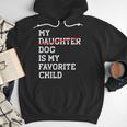 My Dog Is My Favorite Child Replaced Daughter Mom Dad Men Hoodie My Dog Is My Favorite Child Replaced Daughter Mom Dad Men Hoodie